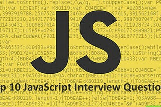 10 JavaScript Interview Questions