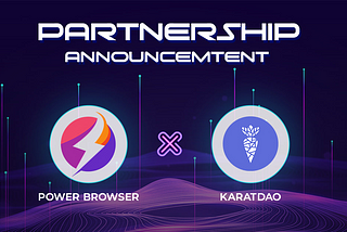 Power Browser Teams Up with KaratDAO — Becoming Part of Karat Club Ecosystem