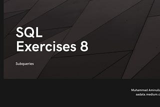 SQL Exercises 8 — Subqueries