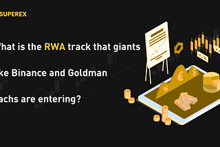 What is the RWA track that giants like Binance and Goldman Sachs are entering?