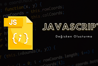 Javascript’te Değişken Oluşturma