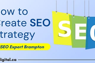 How to Create an SEO Strategy by SEO Expert Brampton