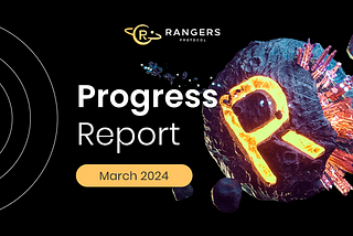 Rangers Protocol Progress Report, March 2024