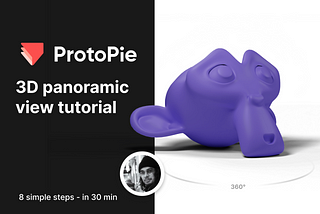 Protopie Tutorial — 3D Panoramic view