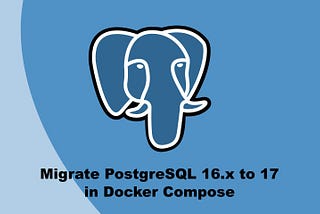 Upgrade from PostgreSQL 16.x to 17.0 in Docker Compose