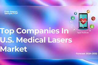 U.S. Medical Lasers Market: Surge in Adoption for Surgical and Aesthetic Procedures