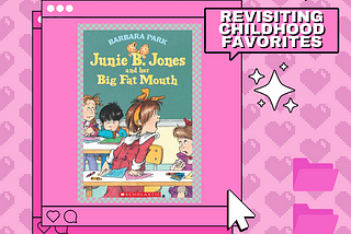 Revisiting Childhood Favorites: Junie B. Jones and her Big Fat Mouth