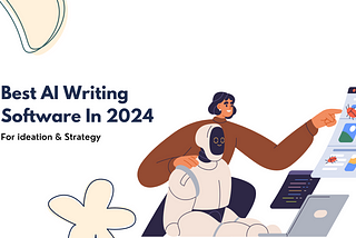 Best AI Writing Tools In 2024