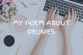 My poem about peonies