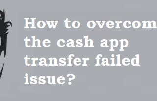 Frequently Asked Question for Cash App Transfer Failed