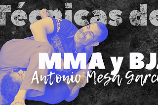 #MMA y #BJJ Mentalidad y Técnicas para Ganar, con Antonio Mesa García