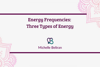 Energy Frequencies: Three Types of Energy