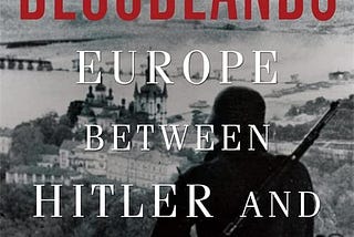 Timothy Snyder’s Bloodlands: Europe Between Hitler and Stalin