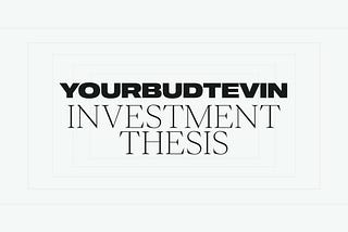 YourBudTevin Investment Thesis