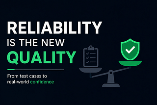 Reliability Is the New Quality