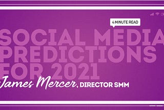 Our Social Media Predictions for 2021
