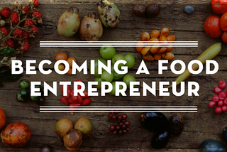 #Juststart as a Food Entrepreneur
