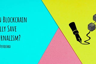 Can Blockchain Really Save Journalism?