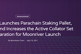 Moonbeam запускает Parachain Staking Pallet, консенсус и увеличивает набор активных Коллаторов при…