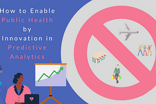 How to Enable Public Health by Innovation in Predictive Analytics