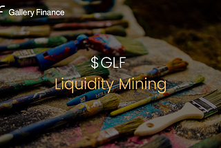 $GLF liquidity mining: what you need to know