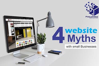 4 Website Myths With Small Businesses