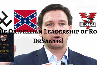 Crime Stop, Thought Crime, The Thought Police, and The Orwellian Leadership of Ron DeSantis By…