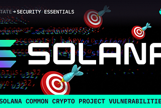 6 Solana common crypto project vulnerabilities