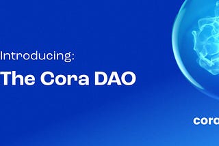 Introducing the Cora DAO