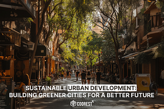 Sustainable Urban Development: Building Greener Cities for a Better Future
