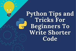 Python Tips And Tricks Make Your Life Easier