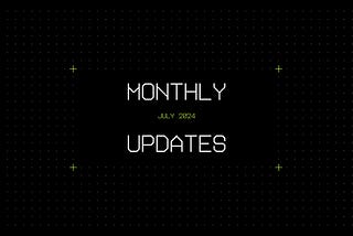 Monthly Technical Updates [July 2024]