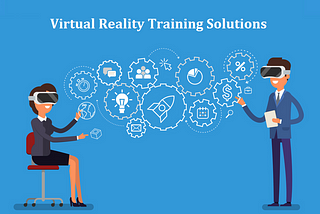 Improve Learning through Experience with Virtual Reality Training Solutions