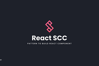 How to use SCC patterns to build react components