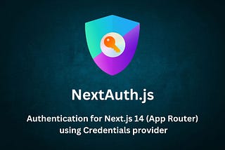 Authentication in Next.js 14 (App Router) using NextAuth with Credential provider