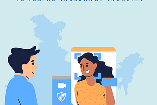 How Video KYC has fared in the INdian Insurance Industry