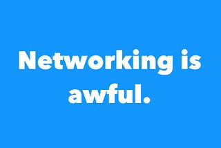 Be Better at Networking: 6 things to say that will make your networking conversations less awful.