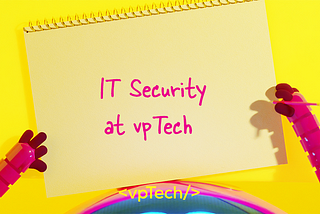 How Do You Handle Security at a Multinational Company with Record-Breaking Growth? — vpTech Knows!