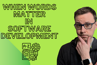 When Words Matter: Clear Communication in Software Development