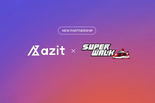 [azit X SuperWalk: Announcement of Strategic Partnership]