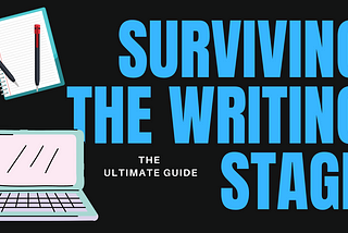 The Beginner’s Guide to Surviving the Writing Stage