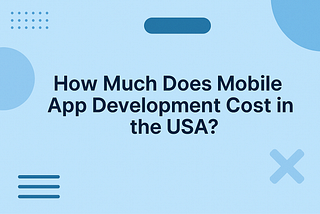 How Much Does Mobile App Development Cost in the USA? | Rlogical Techsoft
