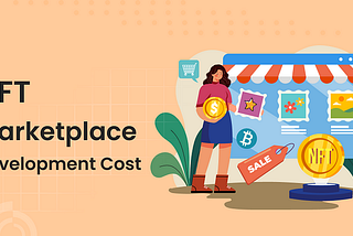 NFT Marketplace Development Cost 2025 — Estimated!