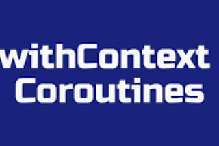 Understanding the Power of withContext in Coroutines