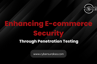 Enhance e-commerce security with Cyber Suraksa’s tailored penetration testing service.