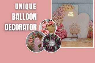 Birthday Balloon Decorator — Unique Balloon Decorator in Lucknow