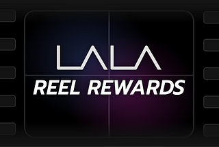 LALA Reel Rewards: It’s All About YOU! 🎞️✨