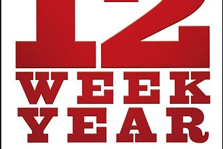 “The 12 Week Year” — A Book Review