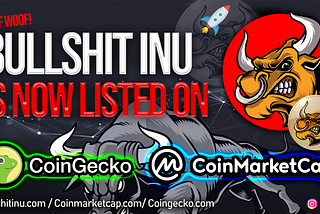 Bullshit Inu is listed on Coinmarketcap & coingecko