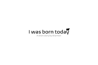 I Was Born Today